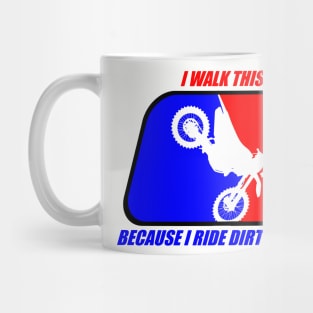 I walk this way because I ride dirt bikes Mug